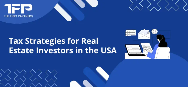 Tax Strategies for Real Estate Investors in the USA